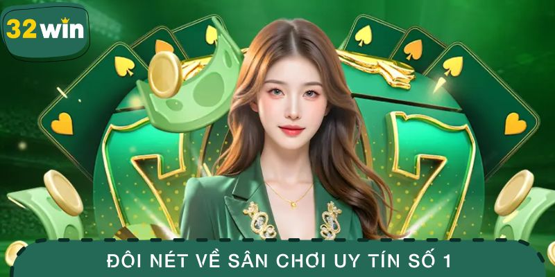 Đôi nét về sân chơi uy tín số 1