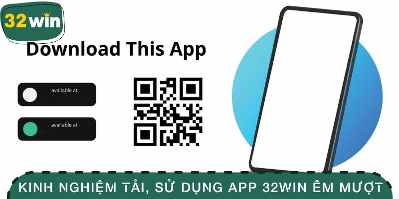 Tải App 32win - Mang Lại Trải Nghiệm Cược Mobile Đỉnh Cao 4 Kinh nghiệm tải và sử dụng app 32Win êm mượt