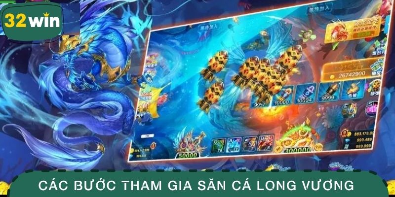 Bắn Cá Long Vương - Chinh Phục Kho Báu Đại Dương Kỳ Thú 3 Các bước tham gia săn cá Long Vương