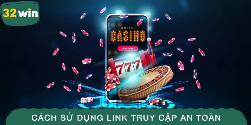 Cách sử dụng link truy cập vào nhà cái an toàn