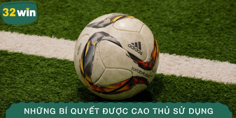Kèo Chấp 32WIN – Hướng Dẫn Chơi Dễ Thắng Cho Người Mới 4 Những bí quyết được cao thủ sử dụng khi đặt cược chấp