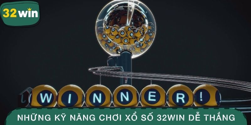 Những kỹ năng chơi xổ số 32WIN dễ thắng