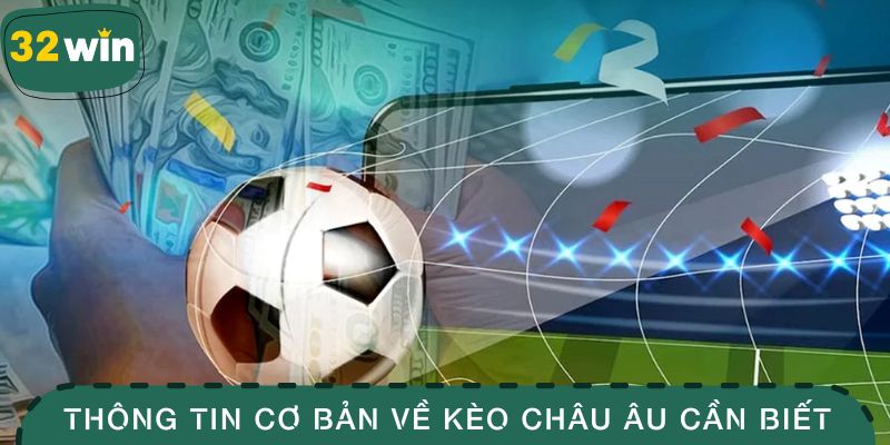Kèo Châu Âu: Hướng Dẫn Chơi Và Chiến Lược Cá Cược Hiệu Quả 2 Những thông tin cơ bản về kèo châu Âu cần biết