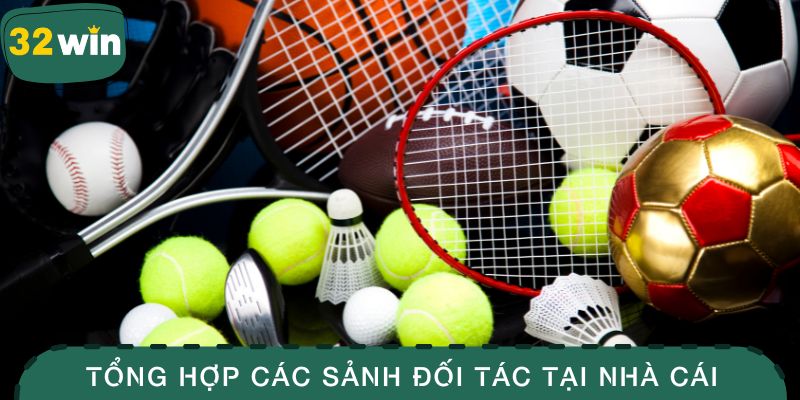 Tổng hợp các sảnh đối tác tại nhà cái