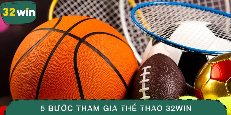 5 bước tham gia thể thao 32WIN