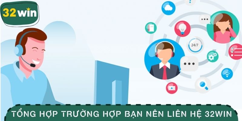 Liên Hệ 32WIN - Kênh Hỗ Trợ Người Chơi Nhanh Chóng 1 Tổng hợp những trường hợp bạn nên liên hệ 32WIN