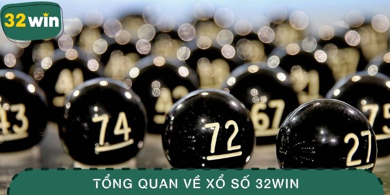 Tổng quan về xổ số 32WIN