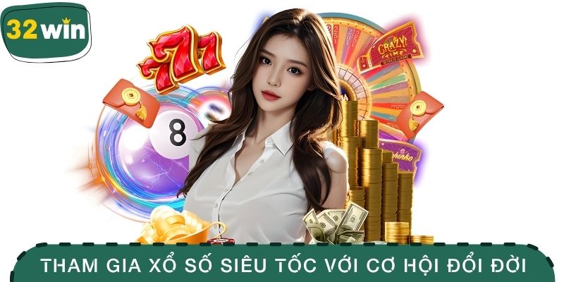 Tham Gia Xổ Số Siêu Tốc Với Cơ Hội Đổi Đời Ngay Tức Khắc 1 xổ số siêu tốc