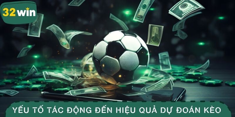 Kèo Tài Xỉu - Hướng Dẫn Đặt Cược Thắng Nhanh, Thưởng Đậm 4 Yếu tố tác động đến hiệu quả dự đoán kèo